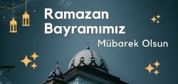RAMAZAN BAYRAMIMIZ MÜBAREK OLSUN.