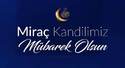 MİRAC KANDİLİMİZ MÜBAREK OLSUN.
