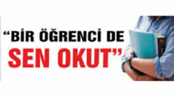 BİR ÖĞRENCİ DE SEN OKUT KAMPANYAMIZ BAŞLAMIŞTIR.