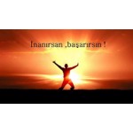 İNANIRSAN, BAŞARIRSIN.